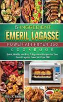 5-Ingredient Emeril Lagasse Power Air Fryer 360 Cookbook