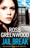 Jail Break: A shocking, page-turning prison thriller from Ross Greenwood(The Prison Thriller Collection)