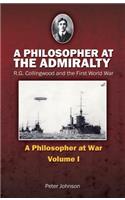 Philosopher at the Admiralty: R.G. Collingwood and the First World War