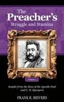 Preacher's Struggle and Stamina Vol One: including a biography of C.H. Spurgeon