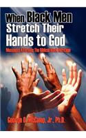 When Black Men Stretch Their Hands to God