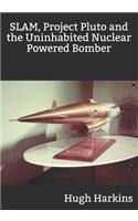 SLAM, Project Pluto and the Uninhabited Nuclear Bomber