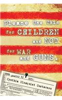 Please Use This for Children, Not for War & Guns