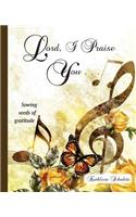 Lord, I Praise You...