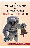 Challenge of Common Knowledge II