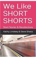 We Like Short Shorts