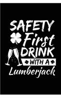 Safety First Drink With A Lumberjack