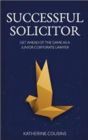 Successful Solicitor: Get Ahead of the Game as a Junior Corporate Lawyer