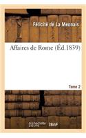 Affaires de Rome. Tome 2