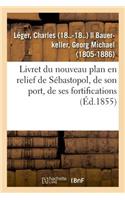 Livret Du Nouveau Plan En Relief de Sébastopol, de Son Port, de Ses Fortifications