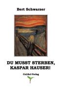 Du musst sterben, Kaspar Hauser!