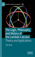 Logic, Philosophy, and History of the Lambda-Calculus