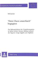 «Dem Chaos Anarchisch» Begegnen: Zur Rekonstruktion Der Utopiekonzeption in Stefan Schuetz' Roman Medusa Anhand Der Figuren Gorga Sappho Und Naphtan