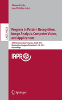 Progress in Pattern Recognition, Image Analysis, Computer Vision, and Applications: 20th Iberoamerican Congress, Ciarp 2015, Montevideo, Uruguay, November 9-12, 2015, Proceedings