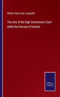 Acts of the High Commission Court within the Diocese of Durham