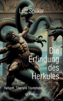 Erfindung des Herkules: Halbgott, Titan und Triumphator