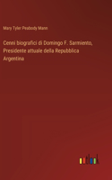 Cenni biografici di Domingo F. Sarmiento, Presidente attuale della Repubblica Argentina