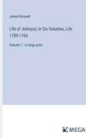 Life of Johnson; In Six Volumes, Life 1709-1765