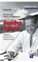 Sei naiv und mach' ein Experiment: Feodor Lynen: Biographie des Münchner Biochemikers und Nobelpreisträgers