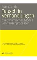Tausch in Verhandlungen: Ein dynamisches Modell von Tauschprozessen(Forschung und Entwicklung in der Analytischen Soziologie)