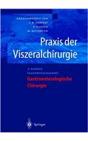 Praxis Der Viszeralchirurgie: Gastroenterologische Chirurgie