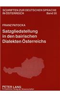 Satzgliedstellung in Den Bairischen Dialekten Oesterreichs