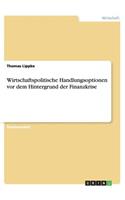 Wirtschaftspolitische Handlungsoptionen vor dem Hintergrund der Finanzkrise