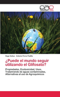 ¿Puede el mundo seguir utilizando el Glifosato?