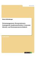 Preismanagement, Kooperationen, Strategische Analysemethoden, Corporate Identity und Konsumentenverhalten