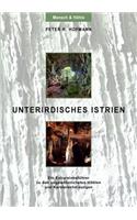 Unterirdisches Istrien: Ein Exkursionsführer zu den ungewöhnlichsten Höhlen und Karsterscheinungen