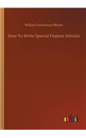 How To Write Special Feature Articles