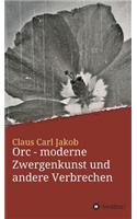 Orc - moderne Zwergenkunst und andere Verbrechen