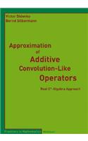 Approximation of Additive Convolution-Like Operators