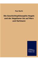 Geschichtsphilosophie Hegels und der Hegelianer bis auf Marx und Hartmann