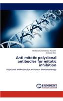 Anti mitotic polyclonal antibodies for mitotic inhibition