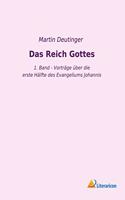 Das Reich Gottes: 1. Band - Vortrage uber die erste Halfte des Evangeliums Johannis