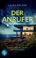 Der Anrufer Ein Psychothriller mit Suchtpotenzial: Die Macht der Worte und die Abgründe der menschlichen Seele