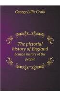 The Pictorial History of England Being a History of the People