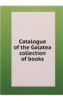 Catalogue of the Galatea Collection of Books