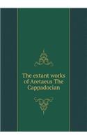 The extant works of Aretaeus The Cappadocian