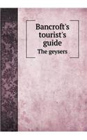 Bancroft's Tourist's Guide the Geysers