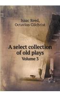 A Select Collection of Old Plays Volume 3