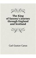 The King of Saxony's Journey Through England and Scotland
