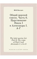 The total marine list. Part 6: The reign of Paul I and Alexander I. A to G(Russian)