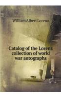 Catalog of the Lorenz Collection of World War Autographs