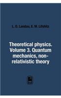 Theoretical physics. Volume 3. Quantum mechanics. non-relativistic theory