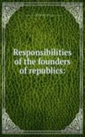 Responsibilities of the founders of republics: