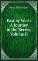 East by West: A Journey in the Recess, Volume II