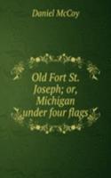 Old Fort St. Joseph; or, Michigan under four flags
