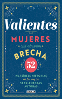 Valientes: Mujeres que abrieron brecha / Women Who Made a Breakthrough